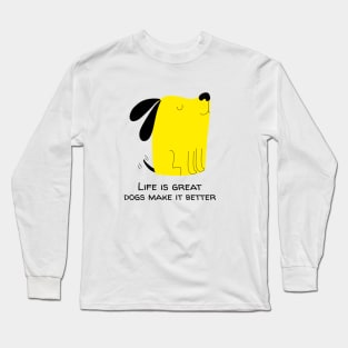 dogs make life better Long Sleeve T-Shirt